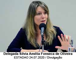 Delegada Silvia Amlia Fonseca de Oliveira - ESTADAO 24.07.2020