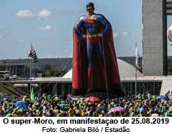 O super-Moro, em manifestaao de 25.08.2019 - Foto: Gabriela Bil/Estado
