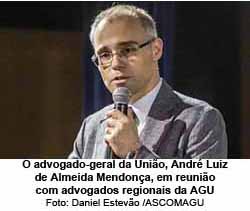 O advogado-geral da Unio, Andr Luiz de Almeida Mendona, em reunio com advogados regionais da AGU - Foto: Daniel Estevo /ASCOMAGU