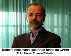 Rodolfo Spielmann, gestor do fundo do CPPIB - Foto: Hlvio Romero/Estado