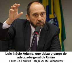 Lus Incio Adams, que deixa o cargo de advogado-geral da Unio - Ed Ferreira - 16.jul.2015/Folhapress