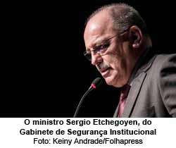 O ministro Sergio Etchegoyen, do Gabinete de Segurança Institucional - Keiny Andrade/Folhapress