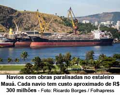 Navios com obras paralisadas no estaleiro Mau. Cada navio tem custo aproximado de R$ 300 milhes - Foto: Ricardo Borges / Folhapress