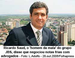 Ricardo Saud, o 'homem da mala' do grupo JBS, disse que negociou notas frias com advogados - Foto: L.Adolfo - 28.out.2006/Folhapress