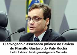 O advogado e assessora jurdico do Palcio do Planalto Gustavo do Vale Rocha - Foto: Edilson Rodrigues/Agncia Senado