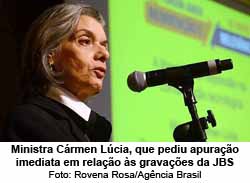 Ministra Crmen Lcia, que pediu apurao imediata em relao s gravaes da JBS - Foto: Rovena Rosa/Agncia Brasil