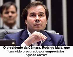 O presidente da Cmara, Rodrigo Maia, que tem sido procurado por empresrios - Agncia Cmara