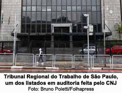 Tribunal Regional do Trabalho de So Paulo, um dos listados em auditoria feita pelo CNJ - Foto: Bruno Poletti/Folhapress