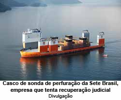 Casco de sonda de perfurao da Sete Brasil, empresa que tenta recuperao judicial - Divulgao