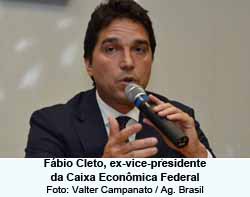 Fbio Cleto, ex-vice-presidente da Caixa Econmica Federal - Foto Valter Campanato / Ag. Brasil