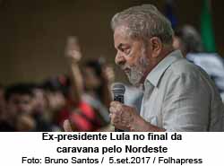 Ex-presidente Lula no final da caravana pelo Nordeste - Foto: Bruno Santos - 5.set.2017/Folhapress