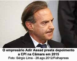 O empresrio Adir Assad presta depoimento a CPI na Cmara em 2015 - Srgio Lima - 28.ago.2012/Folhapress