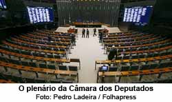 O plenrio da Cmara dos Deputados - Foto: Pedro Ladeira / Folhapress