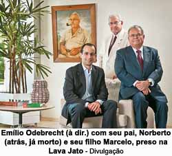Emlio, Norberto e Marcelo Odebrecht - Foto: Divulgao