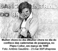 Mulher chora no dia do confisco das cadernetas de poupana, no Plano Collor, em maro de 1990 - Foto: Antnio Gaudrio - 23.mar.90/Folhapress