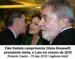 Eike Batista cumprimenta Dilma Rousseff, presidente eleita, e Lula em evento de 2010 - Roberto Castro - 15.dez.2010 / Agncia Isto