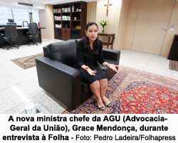 A nova ministra chefe da AGU (Advocacia-Geral da Unio), Grace Mendona, durante entrevista  Folha - Foto: Pedro Ladeira/Folhapress