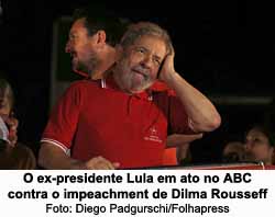 O ex-presidente Lula em ato no ABC contra o impeachment de Dilma Rousseff - Foto: Diego Padgurschi/Folhapress