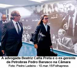 Folha de So Paulo - 23/07/15 - A advogada Beatriz Catta Preta e o ex-gerente da Petrobras Pedro Barusco na Cmara - Foto: Pedro Ladeira - 10.mar.15/Folhapress