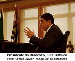 Presidente do Bradesco, Luiz Trabuco - Karime Xavier - 6.ago.2015/Folhapress