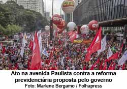 Ato na avenida Paulista contra a reforma previdenciria proposta pelo governo - Foto: Marlene Bergamo / Folhapress
