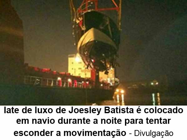 Iate de luxo de Joesley Batista  colocado em navio durante a noite para tentar esconder a movimentao - Divulgao
