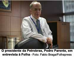 O presidente da Petrobras, Pedro Parente, em entrevista  Folha - Foto: Fabio Braga/Folhapress