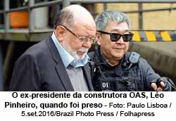 O ex-presidente da construtora OAS, Lo Pinheiro, quando foi preso - Foto: Paulo Lisboa / 5.set.2016/Brazil Photo Press / Folhapress