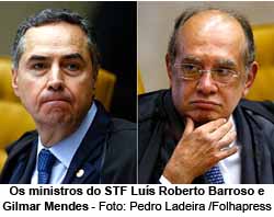 Os ministros do Supremo Tribunal Federal Lus Roberto Barroso (esq) e Gilmar Mendes - Foto:Pedro Ladeira / Folhapress