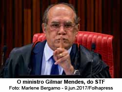 O ministro Gilmar Mendes, do STF (Supremo Tribunal Federal) - Foto: Marlene Bergamo - 9.jun.2017/Folhapress