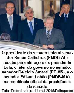 O presidente do senado federal senador Renan Calheiros (PMDB-AL) recebe para almoo o ex-presidente Lula, o lder do governo no senado, senador Delcdio Amaral (PT-MS), e o senador Edison Lobo (PMDB-MA), na residncia oficial da presidncia do senado - Pedro Ladeira 14.mai.2015/Folhapress