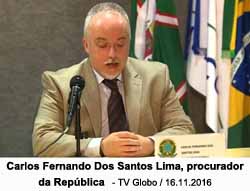 Carlos Fernando Dos Santos Lima, procurador da Repblica  - TV Globo / 16.11.2016