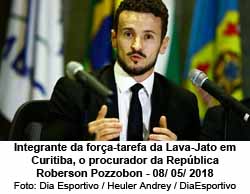 Integrante da fora-tarefa da Lava-Jato em Curitiba, o procurador da Repblica Roberson Pozzobon 08/ 05/ 2018 - Foto: Dia Esportivo / Heuler Andrey / DiaEsportivo
