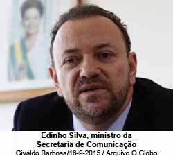 O Globo - 17.01.14 - Edinho Silva, ministro da Secretaria de Comunicao - Givaldo Barbosa/16-9-2015 / Arquivo O Globo