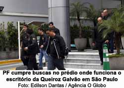PF cumpre buscas no prdio onde funciona o escritrio da Queiroz Galvo em So Paulo - Edilson Dantas / Agncia O Globo