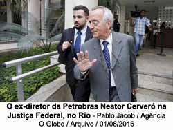O ex-diretor da Petrobras Nestor Cerver na Justia Federal, no Rio - Pablo Jacob / Agncia O Globo / Arquivo / 01/08/2016