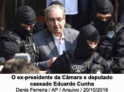 O ex-presidente da Cmara e deputado cassado Eduardo Cunha - Denis Ferreira / AP / Arquivo / 20/10/2016