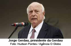 Jorge Gerdau, presidente da Gerdau - Hudson Pontes / Agncia O Globo