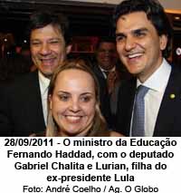28/09/2011 - O ministro da Educao Fernando Haddad, com o deputado Gabriel Chalita e Lurian, filha do ex presidente Lula - Foto: Andr Coelho / Ag. O Globo