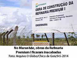 O Globo - 05/11/2015 - No Maranho, obras da Refinaria Premium l ficaram inacabadas - Arquivo O Globo/Chico de Gois/9-5-2014