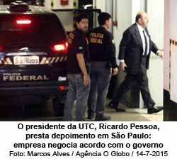 O presidente da UTC, Ricardo Pessoa, presta depoimento em So Paulo: empresa negocia acordo com o governo - Marcos Alves / Agncia O Globo / 14-7-2015