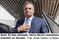 Aps 46 dias afastado, Acio Neves reassumiu mandato no Senado - Foto: Andre Coelho / O Globo