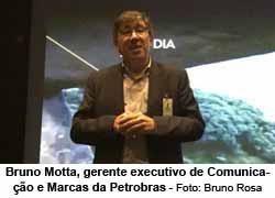 Bruno Motta, gerente executivo de Comunicao e Marcas da Petrobras - Foto: Bruno Rosa