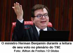 O ministro Herman Benjamin durante a leitura de seu voto no plenrio do TSE - Ailton de Freitas / O Globo