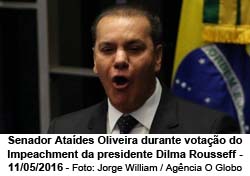 Senador Atades Oliveira durante votao do Impeachment da presidente Dilma Rousseff - 11/05/2016 - Jorge William / Agncia O Globo