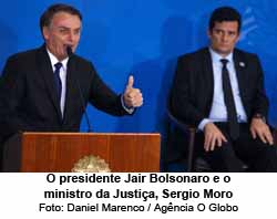 O presidente Jair Bolsonaro e o mistro da Justia Srgio Moro - Foto: Daniel Marenco / Agncia O Globo