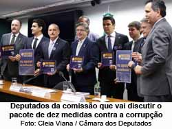 Deputados da comisso que vai discutir o pacote de dez medidas contra a corrupo - Cleia Viana / Cmara dos Deputados