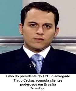 O Globo - 15/0715 - Filho do presidente do TCU, o advogado Tiago Cedraz acumula clientes poderosos em Braslia - Reproduo