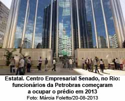 Estatal. Centro Empresarial Senado, no Rio: funcionrios da Petrobras comearam a ocupar o prdio em 2013 - Mrcia Foletto/20-08-2013