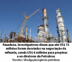 O Globo - 16/11/15 - Pasadena: at US$ 15 milhes foram desviados,sendo US$ 6 milhes para propinas a ex-diretores da Petrobras - Terceiro / divulgao/agncia petrobras